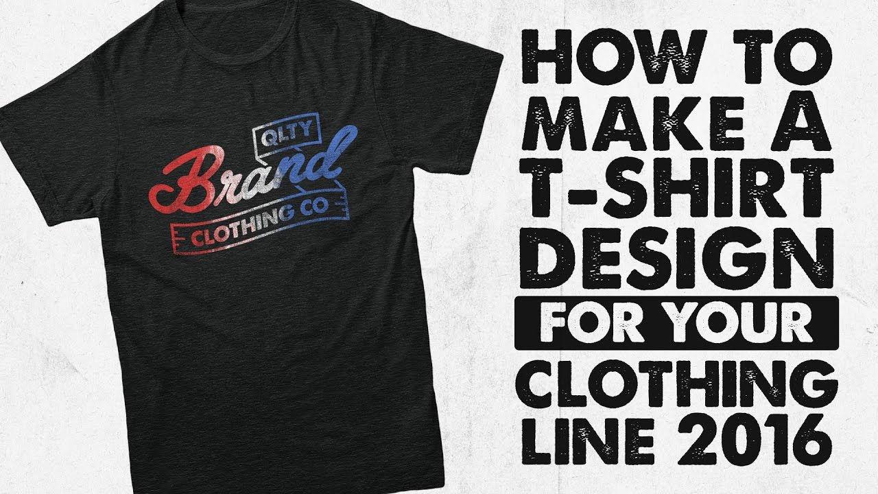 How To Make A T Shirt Design For Your Clothing Line 2016 