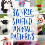 30 FREE Stuffed Animal Patterns With Tutorials To Bring To