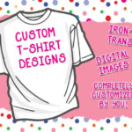Custom T Shirt Designs Iron On Transfer Print At Home FREE