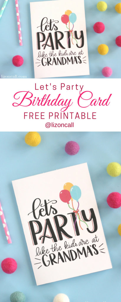 Let S Party Free Printable Birthday Card Liz On Call