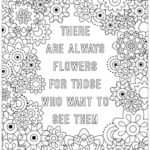 Quote Coloring Page There Are Always Flowers For Those Who