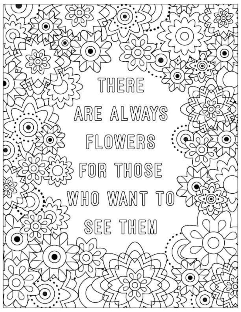 Quote Coloring Page There Are Always Flowers For Those Who 