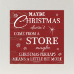 Maybe Christmas Doesn T Come From A Store SS6734