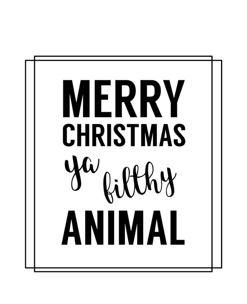 Merry Christmas Ya Filthy Animal Card Free Printable 