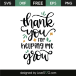 Thank You For Helping Me Grow Lovesvg