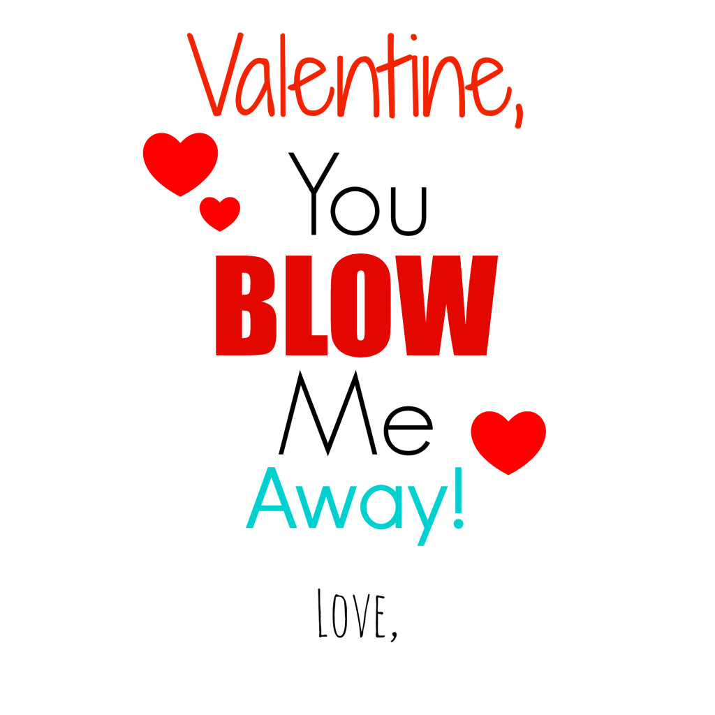 Blow Me Away Valentine Printable